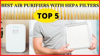 The 5 Best Air Purifiers With HEPA Filters