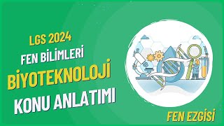 BİYOTEKNOLOJİ KONU ANLATIMI | LGS 2024