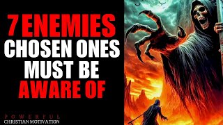 7 Enemies That Every Chosen One Must Be Aware Of (Christian Motivation)