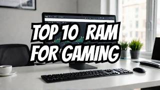 Top 10 Best Ram for Gaming  _ In-Depth Reviews & Buying Guide