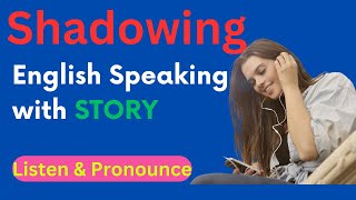 Shadowing: English Speaking Practice with Story | Listen and Pronounce #shadowing