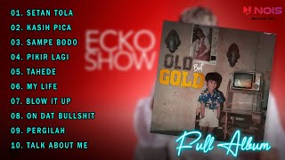 ECKO SHOW "OLD BUT GOLD" FULL ALBUM TERBARU 2023