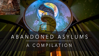 CREEPY ABANDONED ASYLUMS - A Compilation