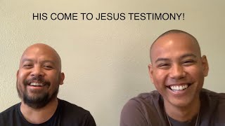 His come to Jesus testimony