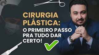 Cirurgia Plástica - O Primeiro passo para dar tudo certo!