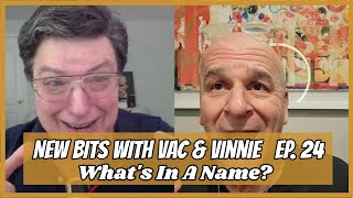 New Bits With Vac & Vinnie | Ep. 24 | What's In A Name?