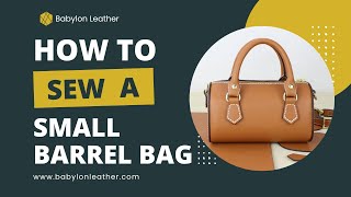 Babylon Leather Barrel Bag DIY Tutorial Leather Handmade | DIY Leather Bag Kit