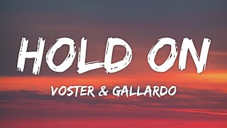 Voster & Gallardo - Hold On (Lyrics)