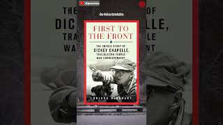 [Must read it at least once]: First to the Front: The Untold Story of Dickey Chapelle, Trailblazing