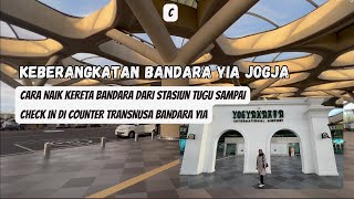 KEBERANGKATAN BANDARA YIA JOGJA | CHECK IN BANDARA YIA | CARA KE BANDARA YIA DARI STASIUN TUGU JOGJA