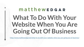 What To Do With Your Website When Going Out of Business?