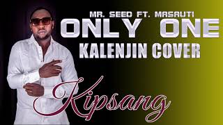 MR SEED FT. MASAUTI - ONLY ONE (DAWA YA BARIDI) - KALENJIN COVER by Kipsang (AUDIO)