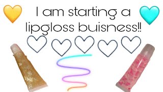 I am starting a lipgloss business!💋💕