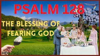 (UHD) PSALM 128: EMBRACING THE PROMISE OF BLESSING.