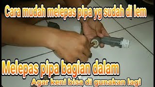 cara mudah melepas sambungan pipa air pralon  pvc