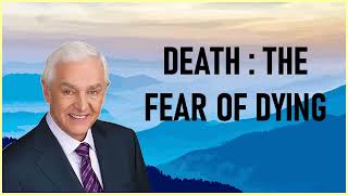 Dr. David Jeremiah - Death: The Fear Of Dying