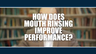 How does mouth rinsing improve performance? Asker Jeukendrup