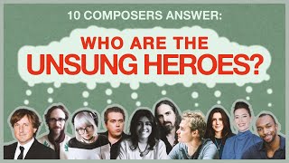 Who Is Your Unsung Hero? | Composer Points of View