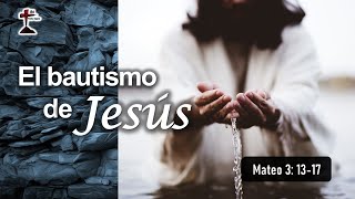 "El Bautismo de Jesús" Mateo 3: 13-17 26/05/2024. P. Miguel A.