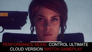 Performance Mode: Control Ultimate Edition Cloud Gameplay on Nintendo Switch