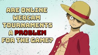 Are Online Webcam Tournaments a PROBLEM for the Game?