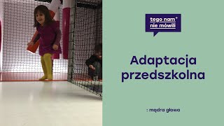 Adaptacja przedszkolna - wskazówki, wsparcie, dobre słowo | Marta Chrościcka