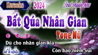 Bất Quá Nhân Gian| karaoke tone nữ 2024|