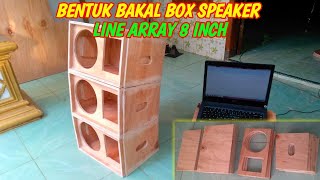 BENTUK BAKAL BOX SPEAKER LINE ARRAY 8 INCH