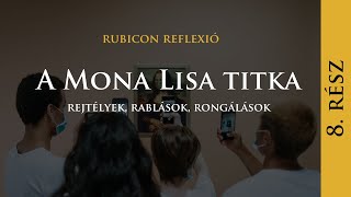 A Mona Lisa titka - rejtélyek, rablások, rongálások - Rubicon Reflexió