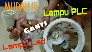 Ganti Lampu PLC 18 watt dengan Lampu Led 6 watt (MUDAH!!!!)