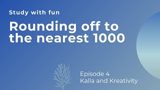 Rounding off to the nearest 1000 | Kalla and Kreativity