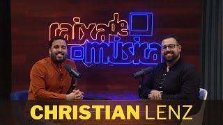 CHRISTIAN LENZ: “A música abre portas que muitas vezes são fechadas”