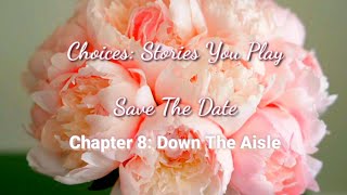 Choices Stories You Play - Save The Date Chapter 8: Down The Aisle 🏳️‍🌈👩‍❤️‍💋‍👩🏳️‍🌈