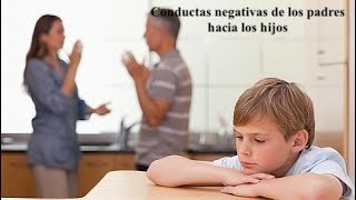 Conductas negativas de los padres hacia los hijos