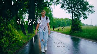 Paweł Morawiec - Wbrew sobie (Official Music Video)