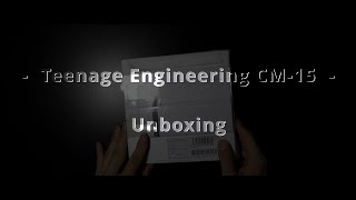 Teenage Engineering CM-15: Unboxing