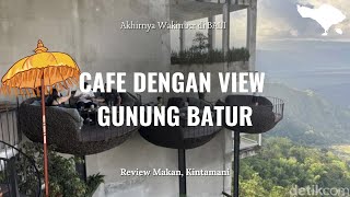 AKASA CAFE, CAFE DENGAN PEMANDANGAN ALAMI GUNUNG & DANAU BATUR