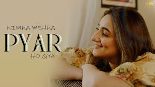 Pyar Ho Gya | Nimra Mehra | Official Music Video | 2024 | Rythmish