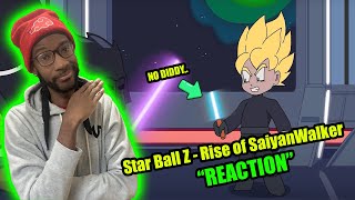 Star Ball Z - Rise of SaiyanWalker [REACTION] By: @SSJ9K1