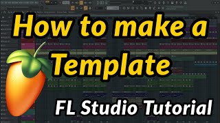 How to make a template on FL Studio | FL Studio Templates