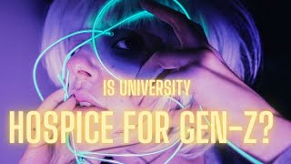 Is University Hospice for Gen Z?