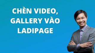 Chèn các đối tượng vào Ladipage: Chèn Video, Gallery vào Ladipage