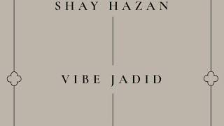 Shay Hazan - Vibe Jadid (TS Premiere)