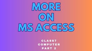 More On MS Access|part(2)|class7|computer|ICSE