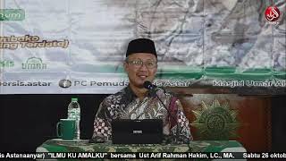 ILMU KU AMALKU | Ust Arif Rahman Hakim, LC., MA.