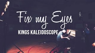 Kings Kaleidoscope - Fix my eyes (subtitulado en español)