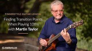 Fingerstyle Guitar Lesson: Finding Transition Points When Playing 10ths with Martin Taylor