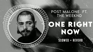 Post Malone and The Weeknd - One Right Now [SLOWED]