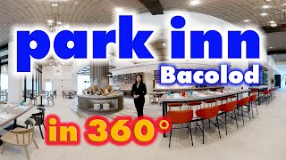 [VR] Park Inn by Radisson - Bacolod PH (360° Video)