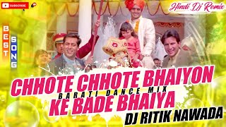 Chhote Chhote Bhaiyon Ke Bade Bhaiya | Barati Dj Song Ful Dance Mix Dj Ritik Nawada